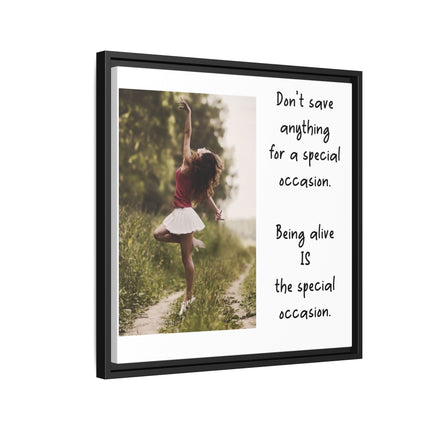 Framed Matte Canvas Wall Art — "Being Alive Is the Special Occasion" Inspirational Quote Print