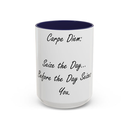 Carpe Diem Accent Mug – “Seize the Day… Before It Seizes You” – 15oz