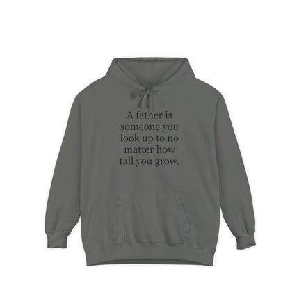 Father Quote Hoodie — "A father is someone you look up to no matter how tall you grow"