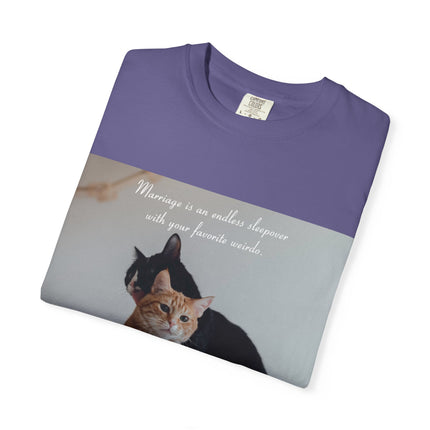 Cat Lovers Marriage Tee – Unisex Garment-Dyed Shirt with Quote