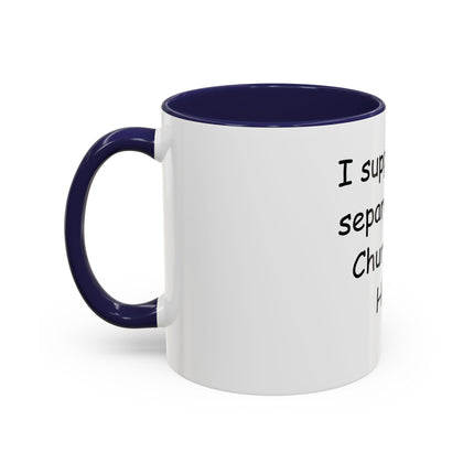 Accent Coffee Mug — "I Support the Separation of Church and Hate" Political Statement Mug