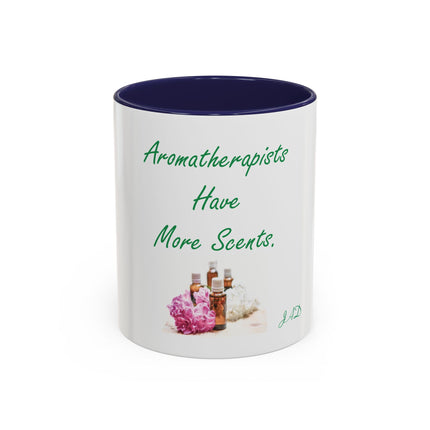 Aromatherapist Coffee Mug — "Aromatherapists Have More Scents" Accent Mug (11/15oz)