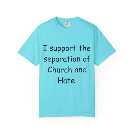 Unisex T-shirt: "I Support the Separation of Church and Hate" - Thoughtful Statement Tee