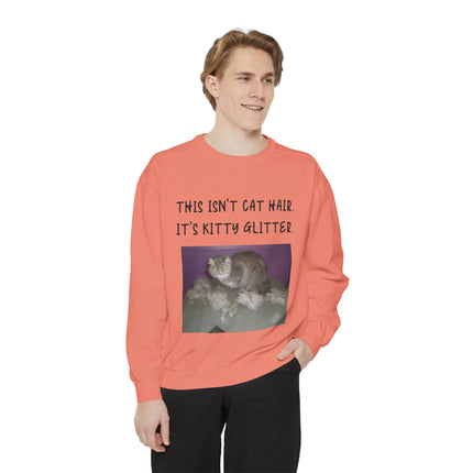 Funny Cat Sweatshirt - "This Isn't Cat Hair, It's Kitty Glitter" - Unisex Garment-Dyed