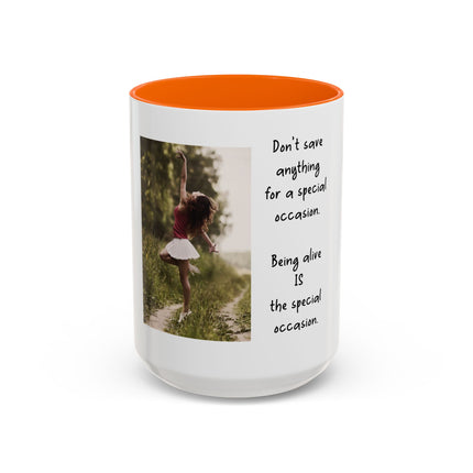 Inspirational Photo Accent Mug — “Being Alive Is the Special Occasion”