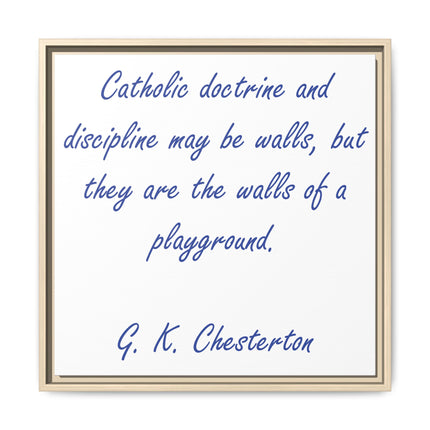 Framed Canvas Print — G.K. Chesterton Quote: “Catholic doctrine and discipline may be walls…”