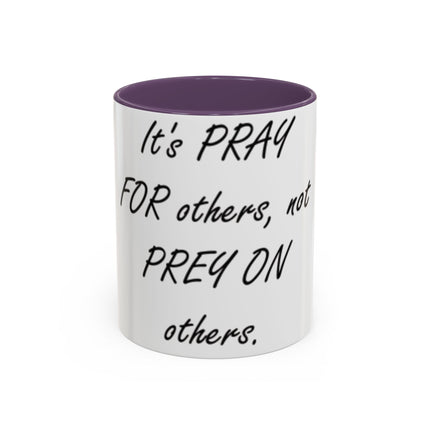 Peace Quote Mug – “Pray, Don’t Prey” – 11oz Accent Drinkware