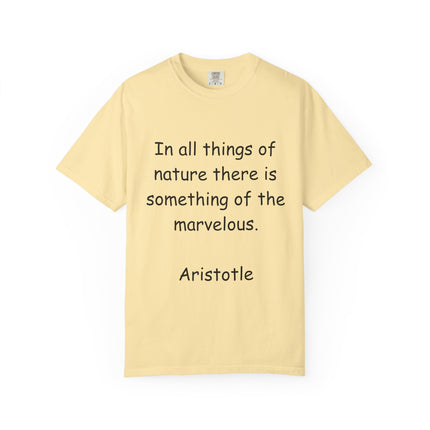 Inspirational Quote Unisex Garment-Dyed T-Shirt - Marvelous Nature by Aristotle