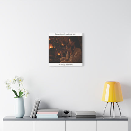 Cacao Brings Me Home — Matte Canvas Wall Art