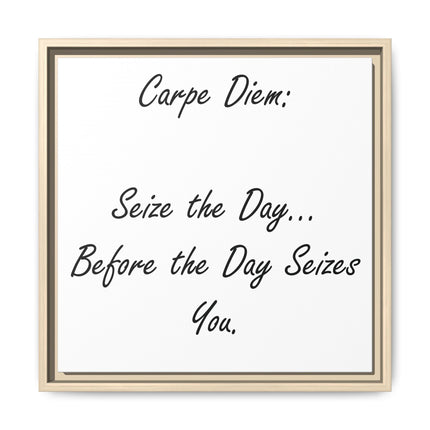 Framed Canvas Wall Art - "Carpe Diem: Seize the Day... Before the Day Seizes You"