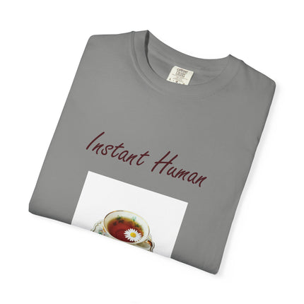 Instant Human Unisex Garment-Dyed Tea Lover T-Shirt