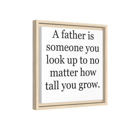 Framed Canvas Wall Art – "A father is someone you look up to no matter how tall you grow" – Father's Day Quote Print