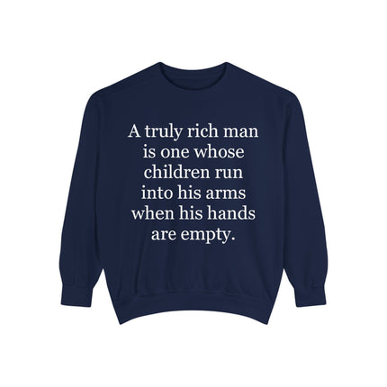 Quote Sweatshirt — "A truly rich man is one whose children run into his arms when his hands are empty."