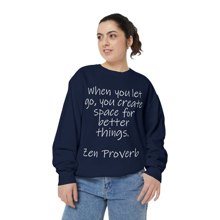 Zen Proverb Sweatshirt — "When You Let Go, You Create Space for Better Things" Motivational Pullover