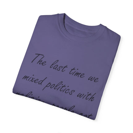 Unisex T-Shirt – “Politics + Religion” Quote – Garment-Dyed
