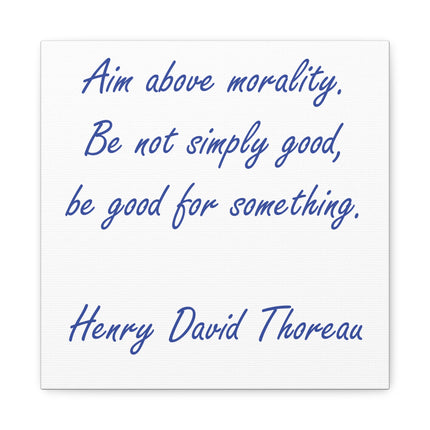 Canvas Wall Art - "Aim Above Morality" Thoreau Quote Matte Stretched Canvas