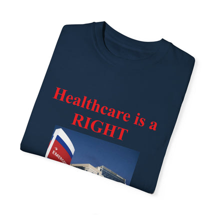 Healthcare Is a Right Tee – Unisex Garment-Dyed Statement Shirt