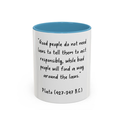Accent Coffee Mug - Plato Quote: "Good people do not need laws..." (11oz/15oz)