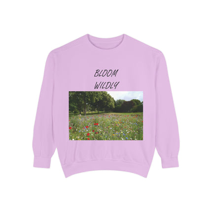 Bloom Wildly Unisex Garment-Dyed Sweatshirt - Cozy Nature Inspired Sweatshirt