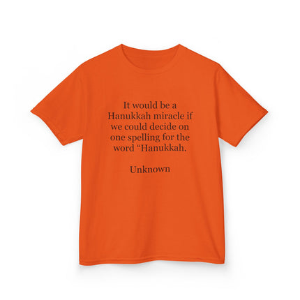 Kids Tee — "It would be a Hanukkah miracle if we could decide on one spelling for the word 'Hanukkah.'"