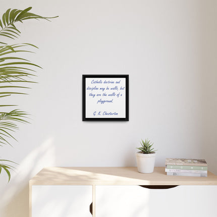 Framed Canvas Print — G.K. Chesterton Quote: “Catholic doctrine and discipline may be walls…”