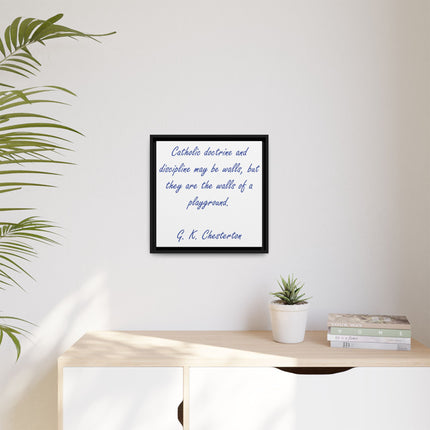 Framed Canvas Print — G.K. Chesterton Quote: “Catholic doctrine and discipline may be walls…”