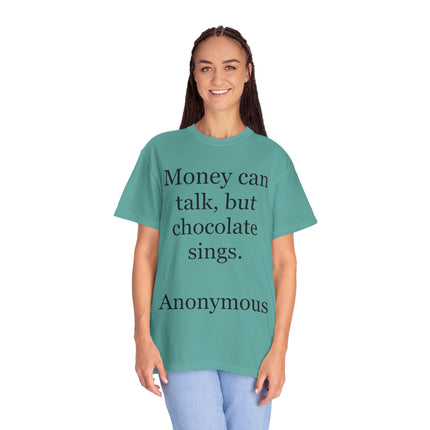 Money Can Talk But Chocolate Sings T-shirt — Funny Chocolate Quote Tee
