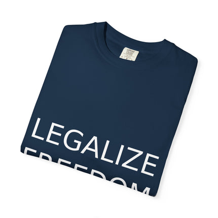 Unisex Garment-Dyed T-shirt - Legalize Freedom Message