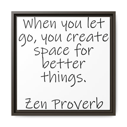 Framed Matte Canvas Wall Art — "When you let go, you create space for better things." Zen Proverb