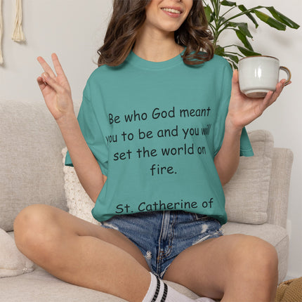 St. Catherine of Siena Quote Tee — "Be who God meant you to be" Christian T-Shirt