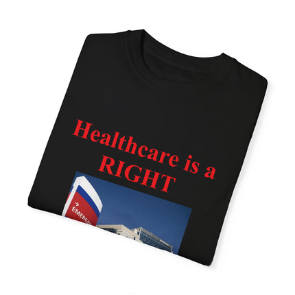 Healthcare Is a Right Tee – Unisex Garment-Dyed Statement Shirt