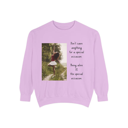 Sweatshirt — "Don't Save Anything for a Special Occasion" Inspirational Photo Crewneck