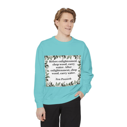 Zen Proverb Sweatshirt — "Before enlightenment...chop wood, carry water" Cozy Mindfulness Crewneck