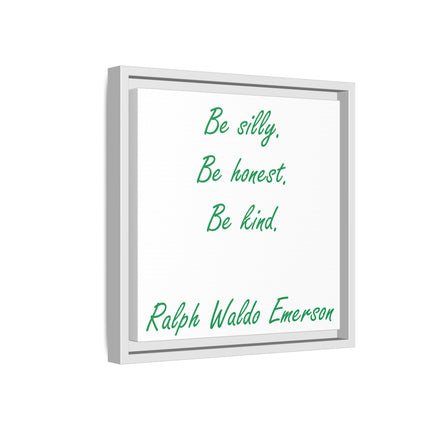 Framed Matte Canvas Print — "Be silly. Be honest. Be kind." Ralph Waldo Emerson Inspirational Wall Art
