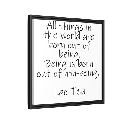 Framed Canvas Wall Art - "All things in the world are born out of being" Lao Tzu Quote