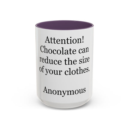 Coffee Mug - "Attention! Chocolate can reduce the size of your clothes." Funny Quote Accent Mug
