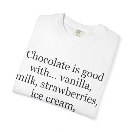 Chocolate Is Good T-Shirt — Funny Dessert Quote Tee