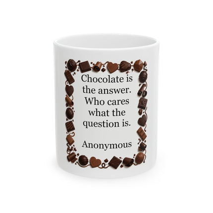 White ceramic mug with a square border of assorted chocolate illustrations surrounding the quote “Chocolate is the answer. Who cares what the question is.”