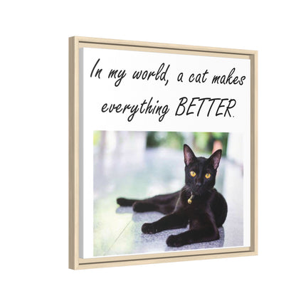 Framed Matte Canvas – "In my world, a cat makes everything BETTER" Cat Wall Art