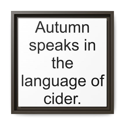 Framed Canvas Wall Art - “Autumn speaks in the language of cider.”