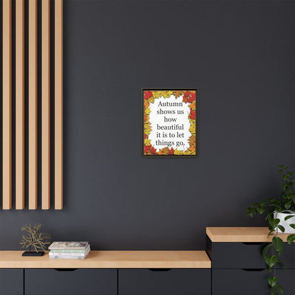 Autumn Shows Us How Beautiful It Is to Let Things Go — Framed Canvas Wall Art