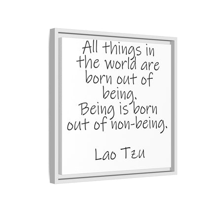 Framed Canvas Wall Art - "All things in the world are born out of being" Lao Tzu Quote