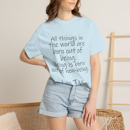 T-Shirt — Lao Tzu Quote "All things in the world are born out of being"