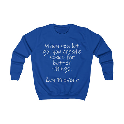 Kids sweatshirt with hand‑lettered Zen proverb “When you let go, you create space for better things”