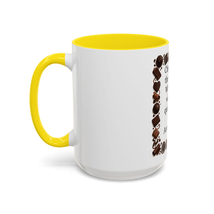 Coffee Mug - "Chocolate is the answer. Who cares what the question is."