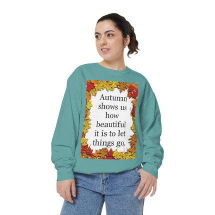 Autumn Leaves Quote Sweatshirt — "Autumn shows us how beautiful it is to let things go"