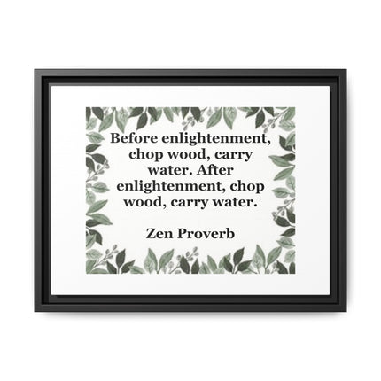 Zen Proverb Framed Canvas Print — "Before enlightenment, chop wood, carry water"