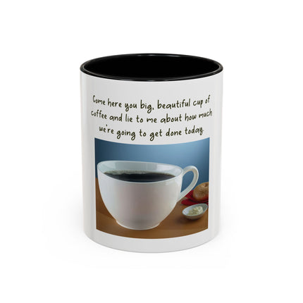 Coffee Mug — “Come here you big, beautiful cup of coffee” Accent Mug