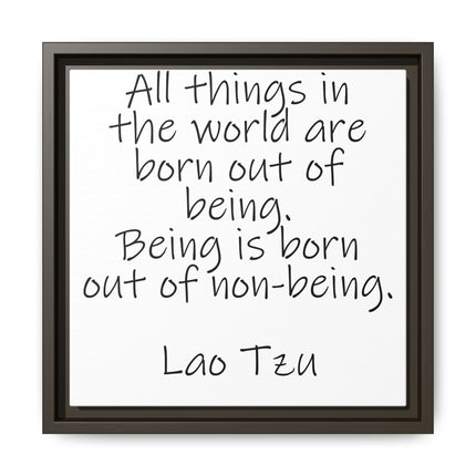 Framed Canvas Wall Art - "All things in the world are born out of being" Lao Tzu Quote