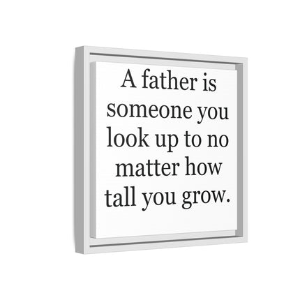 Framed Canvas Wall Art – "A father is someone you look up to no matter how tall you grow" – Father's Day Quote Print
